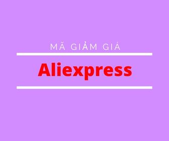 Mã giảm giá Aliexpress, khuyến mãi Aliexpress Siêu HOT tháng 3/2022